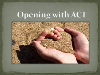 Opening with ACT
