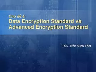 Chủ đề 4: Data Encryption Standard và Advanced Encryption Standard