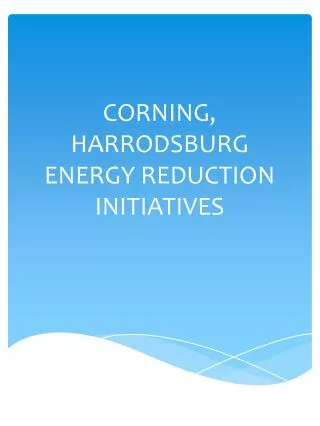 CORNING, HARRODSBURG ENERGY REDUCTION INITIATIVES