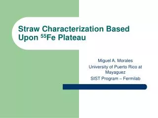 Straw Characterization Based Upon 55 Fe Plateau
