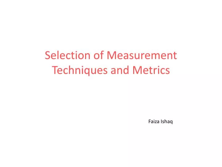 selection of measurement techniques and metrics