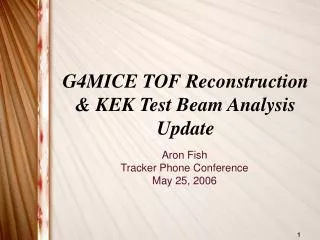 G4MICE TOF Reconstruction &amp; KEK Test Beam Analysis Update