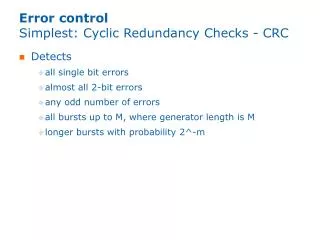 Error control Simplest: Cyclic Redundancy Checks - CRC