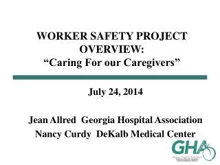WORKER SAFETY PROJECT OVERVIEW: “Caring For our Caregivers”