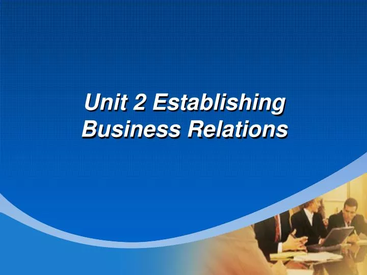 unit 2 establishing business relations