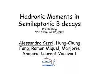 Hadronic Moments in Semileptonic B decays Preblessing CDF 6754, 6972, 6973
