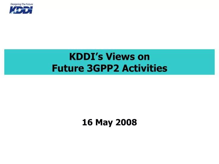 kddi s views on future 3gpp2 activities