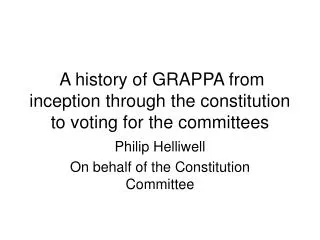 A history of GRAPPA from inception through the constitution to voting for the committees