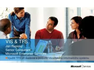 VIS &amp; TFS Ján Repiský Senior Consultant Microsoft Enterprise Services