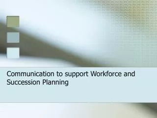 Communication to support Workforce and Succession Planning
