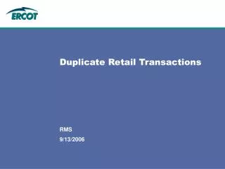 Duplicate Retail Transactions