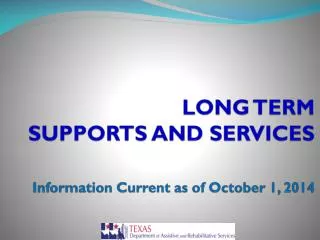 LONG TERM SUPPORTS AND SERVICES Information Current as of October 1, 2014