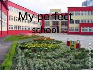 My perfect school