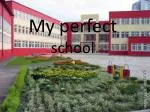 My perfect school - slide 1