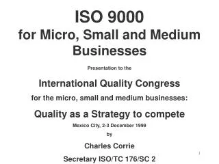 ISO 9000 for Micro, Small and Medium Businesses Presentation to the International Quality Congress