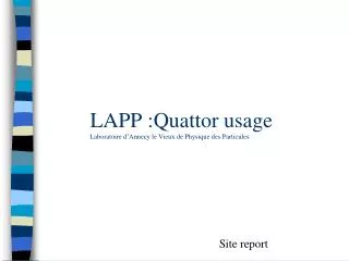 LAPP : Quattor usage Laboratoire d’Annecy le Vieux de Physique des Particules