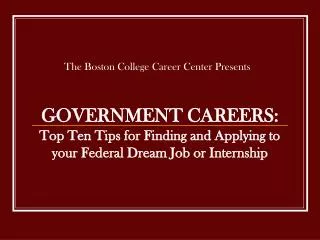GOVERNMENT CAREERS: Top Ten Tips for Finding and Applying to your Federal Dream Job or Internship