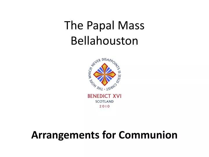 the papal mass bellahouston arrangements for communion