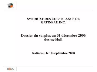 SYNDICAT DES COLS BLANCS DE GATINEAU INC. Dossier du surplus au 31 décembre 2006 des ex-Hull