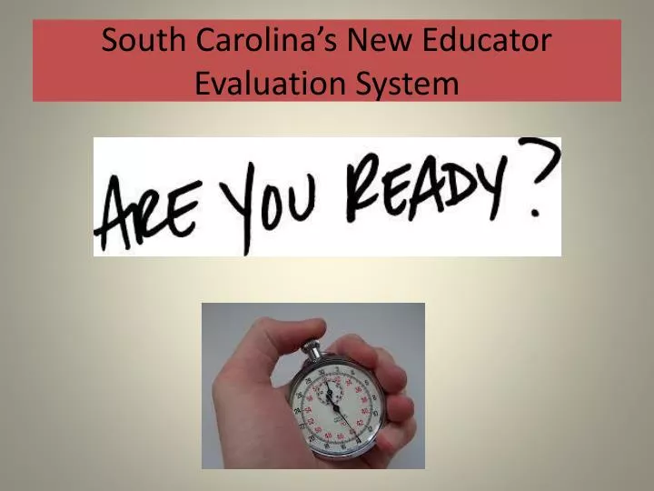 south carolina s new educator evaluation system