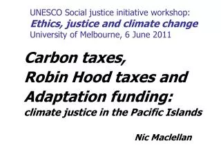 Carbon taxes, Robin Hood taxes and Adaptation funding: climate justice in the Pacific Islands