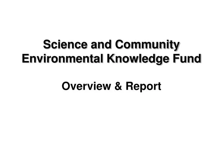 science and community environmental knowledge fund