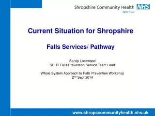 Current Situation for Shropshire Falls Services/ Pathway