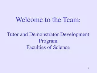 Welcome to the Team : Tutor and Demonstrator Development Program Faculties of Science
