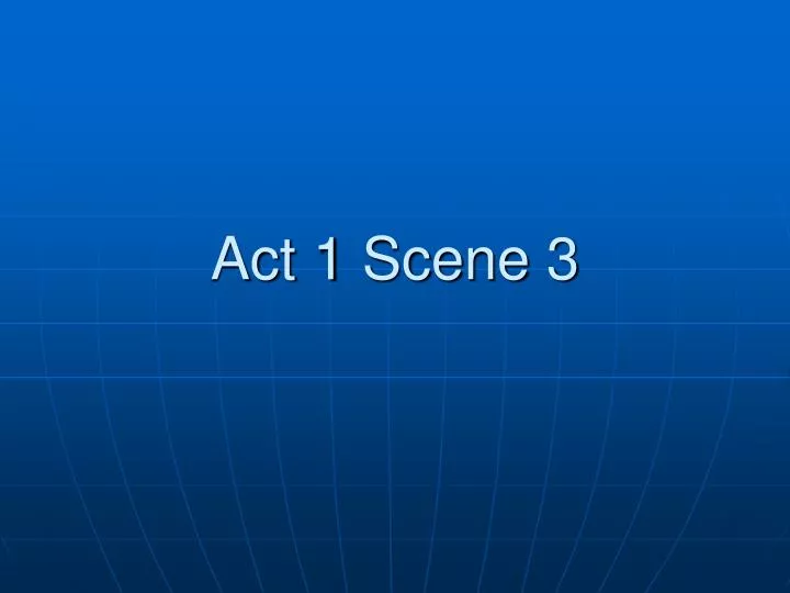 act 1 scene 3