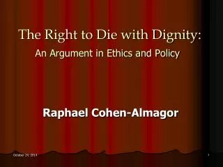 The Right to Die with Dignity: An Argument in Ethics and Policy