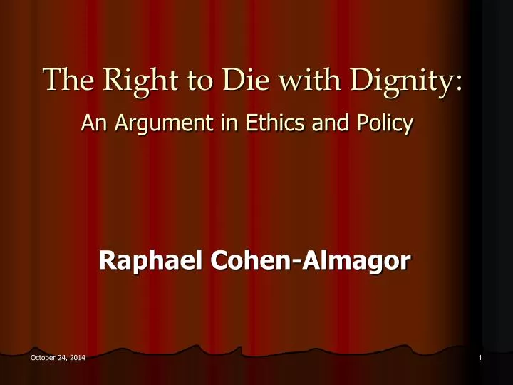 the right to die with dignity an argument in ethics and policy
