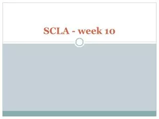 SCLA - week 10
