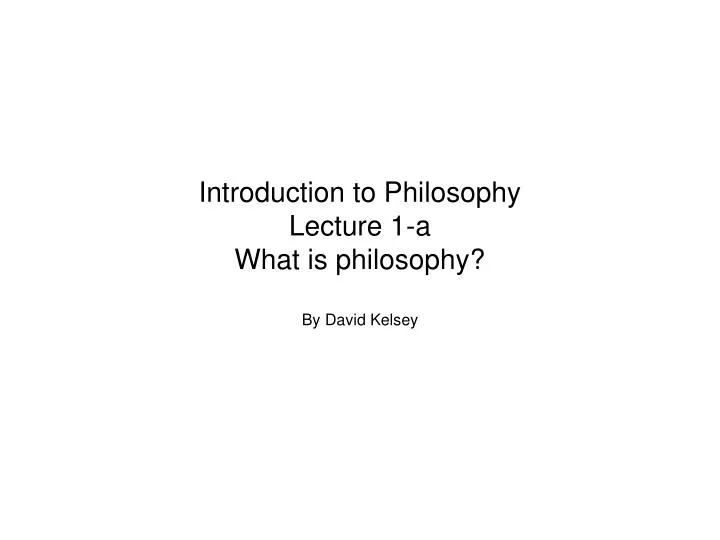 introduction to philosophy lecture 1 a what is philosophy