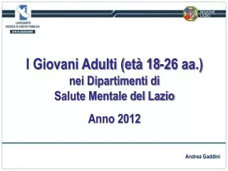 I Giovani Adulti (età 18-26 aa.) nei Dipartimenti di Salute Mentale del Lazio Anno 2012