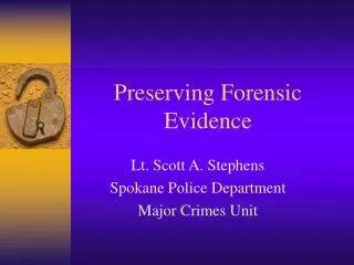 Preserving Forensic Evidence
