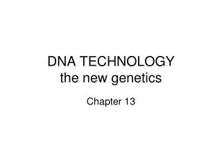 DNA TECHNOLOGY the new genetics