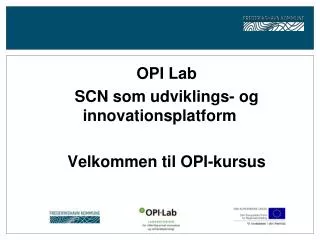 OPI Lab SCN som udviklings- og innovationsplatform Velkommen til OPI-kursus