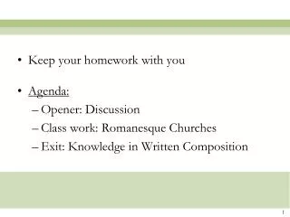 Keep your homework with you Agenda: Opener: Discussion Class work: Romanesque Churches