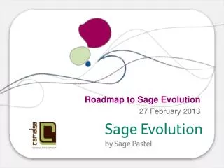 Roadmap to Sage Evolution 27 February 2013