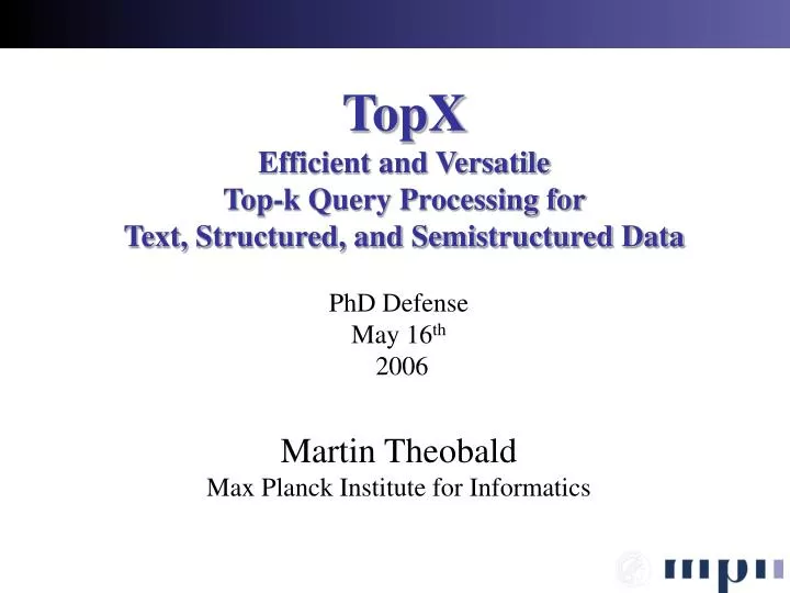 topx efficient and versatile top k query processing for text structured and semistructured data