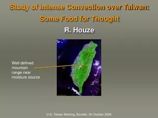 Study of Intense Convection over Taiwan: Some Food for Thought R. Houze