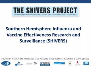 Southern Hemisphere Influenza and Vaccine Effectiveness Research and Surveillance (SHIVERS)