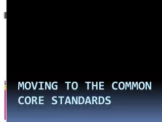 Moving to the Common Core Standards