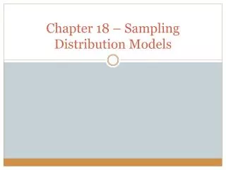 Chapter 18 – Sampling Distribution Models