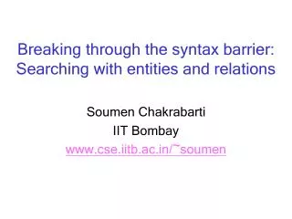 Breaking through the syntax barrier: Searching with entities and relations