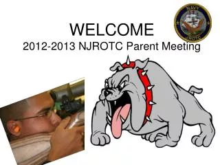 WELCOME 2012-2013 NJROTC Parent Meeting