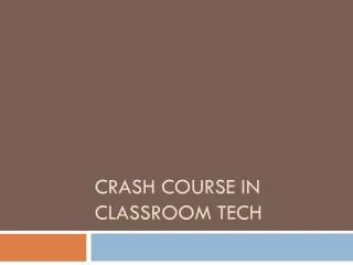 Crash Course in Classroom Tech