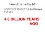 How old is the Earth? - slide 1