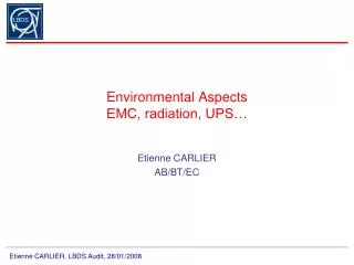 Environmental Aspects EMC, radiation, UPS…