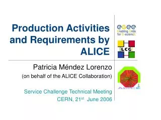 Production Activities and Requirements by ALICE
